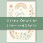 Gentle Guide to Learning Styles